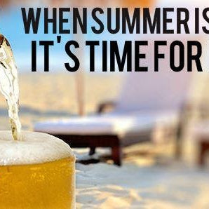 When Summer is Here, It's Time for beer!