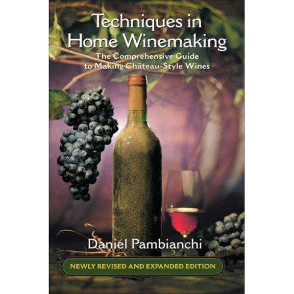 Techniques in Home Winemaking - Daniel Pambianchi